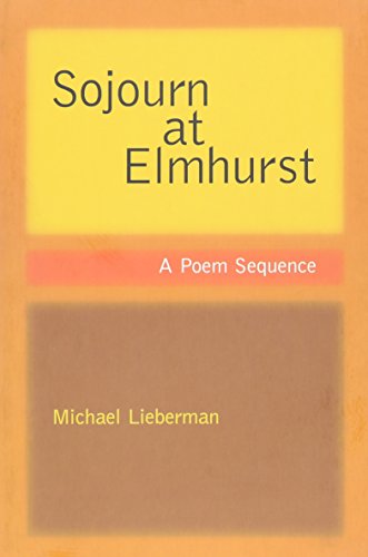 Sojourn at Elmhurst: A Poem Sequence (Minnesota Voices Project; 84) (9780898231892) by Lieberman, Michael