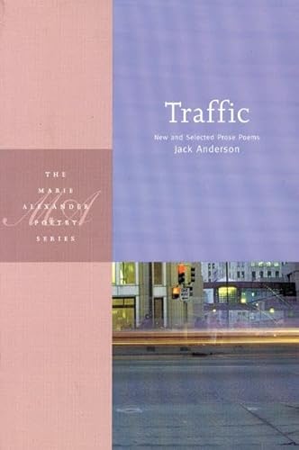 Stock image for Traffic : New & Selected Prose Poems (Marie Alexander Poetry Ser.) for sale by Daedalus Books