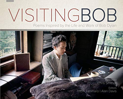Stock image for Visiting Bob: Poems Inspired by the Life and Work of Bob Dylan for sale by HPB-Ruby