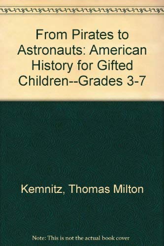 Stock image for From Pirates to Astronauts: American History for Gifted Children--Grades 3-7 for sale by Irish Booksellers