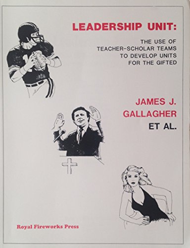 Stock image for Leadership Unit: The Use of Teacher-Scholar Teams to Develop Units for the Gifted for sale by Hastings of Coral Springs