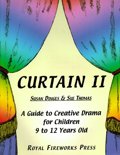 Curtain II: A Guide to Creative Drama for Children 9 to 12 Years Old (9780898241686) by Dinges, Susan; Thomas, Sue