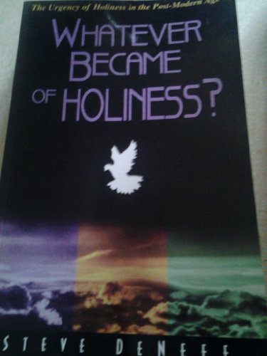 Stock image for Whatever Became of Holiness The Urgency of Holiness in the Post Modern Age for sale by SniderBooks