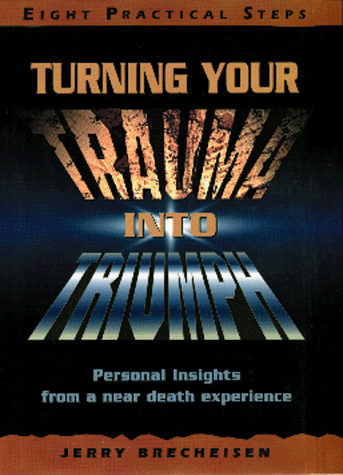 Stock image for TURNING YOUR TRAUMA INTO TRIUMPH Personal Insights from a Near Death Experience for sale by Neil Shillington: Bookdealer/Booksearch