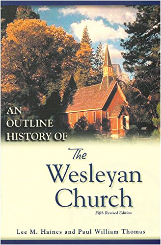 Beispielbild fr An Outline History of the Wesleyan Church zum Verkauf von GoldBooks