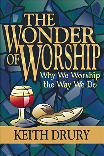 Stock image for The Wonder of Worship: Why We Worship the Way We Do for sale by Hippo Books