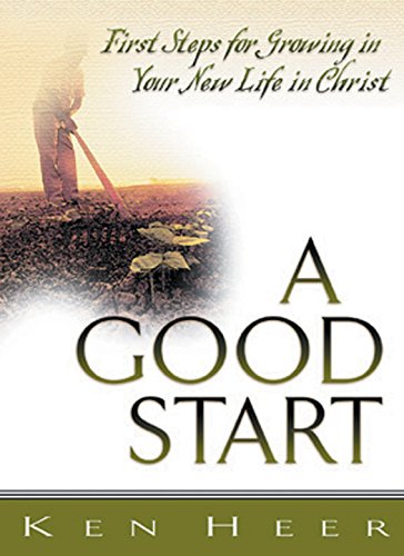 Stock image for A Good Start: First Steps for Growing in Your New Life in Christ for sale by Goodwill of Colorado