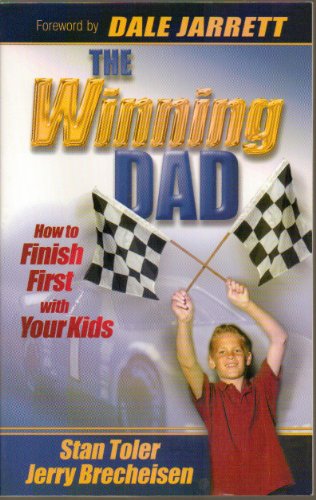 The Winning Dad: How to Finish First With Your Kids - Toler, Stan; Brecheisen, Jerry