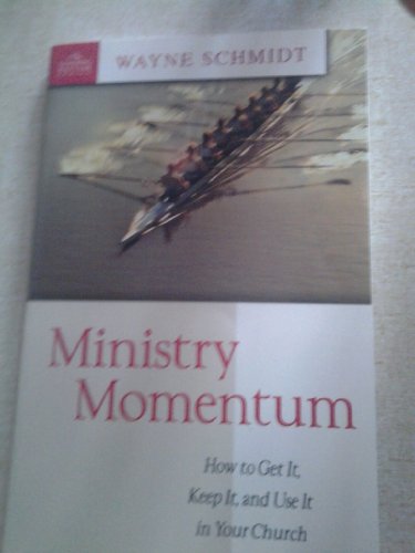 Stock image for Ministry Momentum: How to Get It, Keep It, and Use It in Your Church (Leading Pastor) for sale by Wonder Book