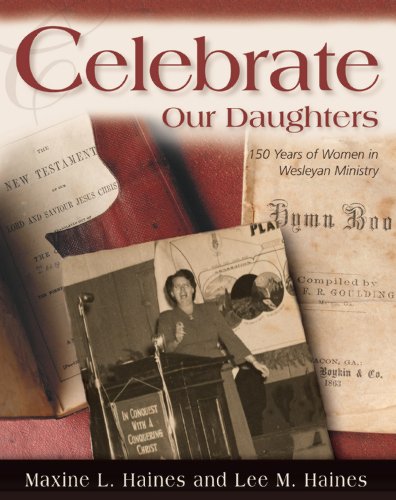 Beispielbild fr Celebrate Our Daughters: 150 Years Of Women In Wesleyan Ministry zum Verkauf von BooksRun