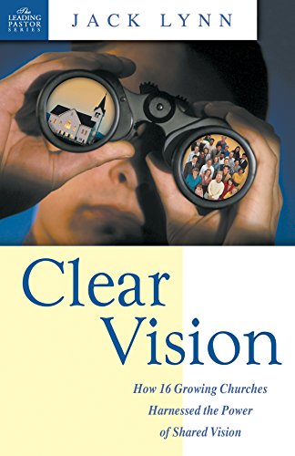 9780898272932: Clear Vision: How 16 Growing Churches Harnessed the Power of Shared Vision (Leading Pastors)