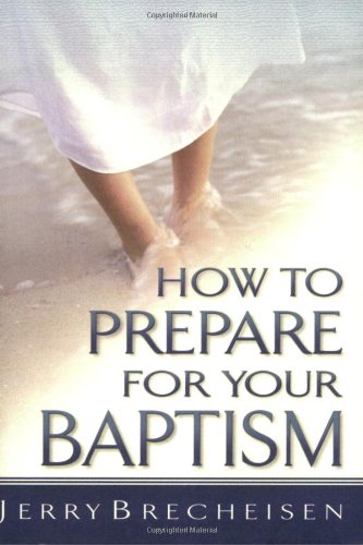 How to Prepare for Your Baptism (9780898273151) by Jerry Brecheisen