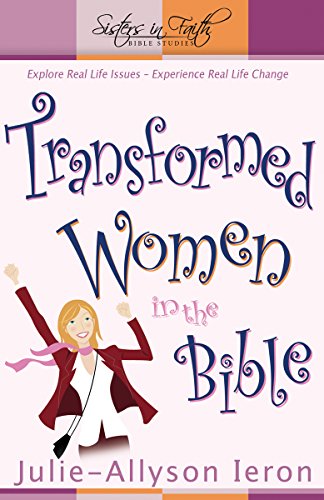 Stock image for Transformed Women in the Bible: Explore real-life issues. Experience real life change. (Sisters in Faith Bible) for sale by SecondSale