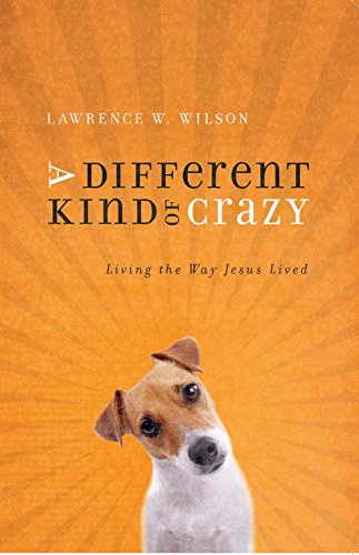 Stock image for A Different Kind of Crazy: Living the Way Jesus Lived for sale by Wonder Book