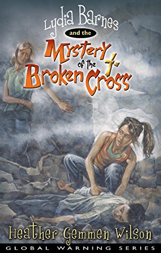 Stock image for Lydia Barnes & The Mystery of the Broken Cross (Global Warning Series) for sale by Wonder Book