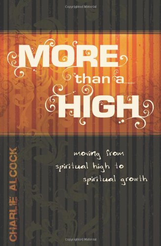 Stock image for More Than a High: Moving from Spiritual High to Spiritual Growth for sale by SecondSale
