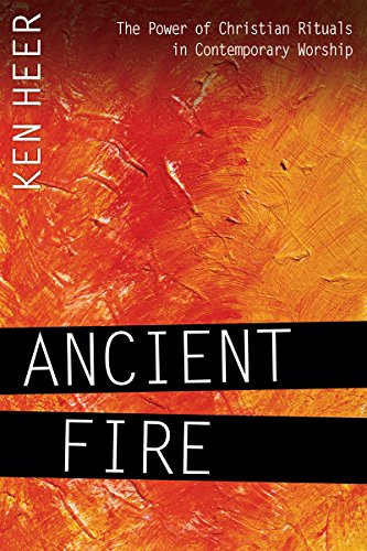 Beispielbild fr Ancient Fire: The Power of Christian Rituals in Contemporary Worship zum Verkauf von BooksRun