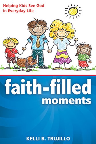 Beispielbild fr Faith-Filled Moments: Helping Kids See God in Everyday Life zum Verkauf von Wonder Book