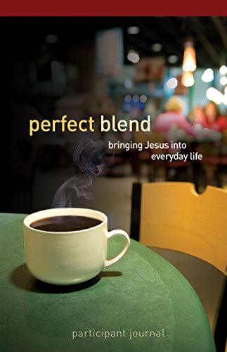 9780898274103: Perfect Blend Participant Journal: Bringing Jesus Into Everyday Life
