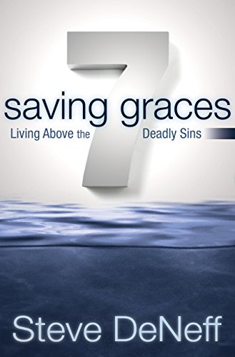 Stock image for 7 Saving Graces: Living Above the Deadly Sins for sale by ThriftBooks-Atlanta