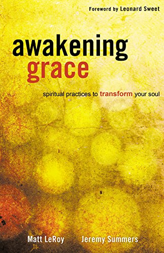Beispielbild fr Awakening Grace : Spiritual Practices to Transform Your Soul zum Verkauf von Better World Books