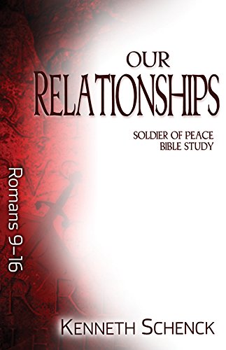 Stock image for Our Relationships: Romans 9-16 (Soldier of Peace Bible Study) for sale by Goodwill of Colorado
