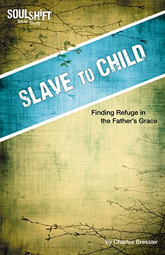 Stock image for Slave to Child: Finding Refuge in the Father's Grace (SoulShift Bible Study) for sale by HPB Inc.