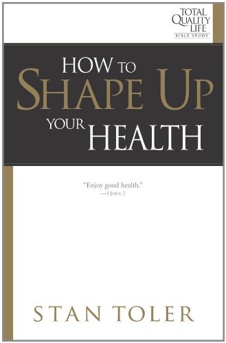 Beispielbild fr How to Shape Up Your Health (Total Quality Life Bible Study) (Total Quality Life Bible Study Series) zum Verkauf von Wonder Book