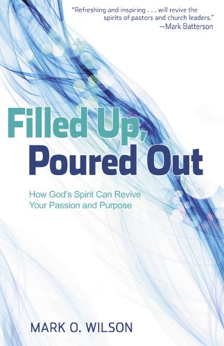 

Filled Up, Poured Out: How God's Spirit Can Revive Your Passion and Purpose