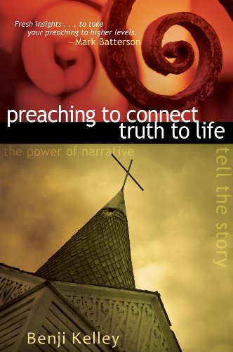 Beispielbild fr Preaching to Connect Truth to Life: The Power of Narrative to Tell the Story zum Verkauf von BooksRun