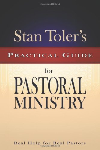 Stan Toler's Practical Guide for Pastoral Ministry (Stan Toler's Practical Guides) (9780898276121) by Stan Toler