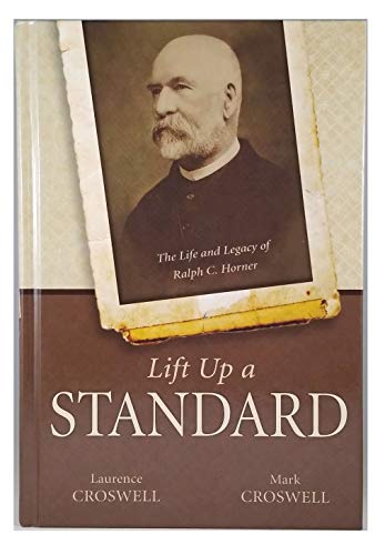 9780898277258: Lift up a Standard, the Life and Legacy of Ralph C. Horner