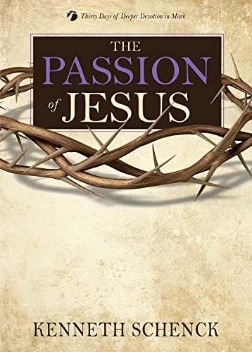 Stock image for The Passion of Jesus (Thirty Days of Deeper Devotion in Mark) (Jesus Devos) for sale by HPB-Diamond