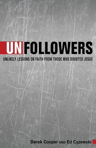 Stock image for Unfollowers: Unlikely Lessons on Faith from Those Who Doubted Jesus for sale by Irish Booksellers