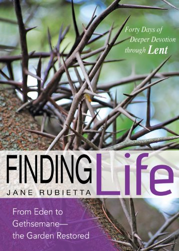 Stock image for Finding Life: From Eden to Gethsemane--the Garden Restored for sale by Goodwill of Colorado