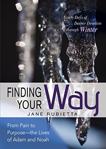Beispielbild fr Finding Your Way: From Pain to Purpose--the Lives of Adam and Noah (Deeper Devotions (Jane Rubietta)) zum Verkauf von SecondSale