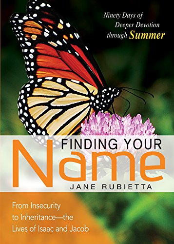 Stock image for Finding Your Name: From Insecurity to Inheritance--The Lives of Isaac and Jacob (Deeper Devotions (Jane Rubietta)) for sale by Goodwill of Colorado