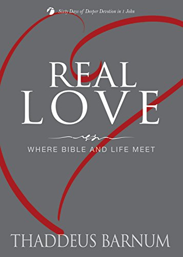 Imagen de archivo de Real Love: Where Bible and Life Meet (Sixty Days of Deeper Devotion) a la venta por ZBK Books