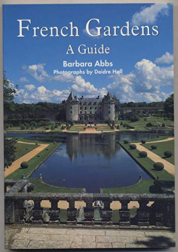 Imagen de archivo de French Gardens: A Guide a la venta por gearbooks