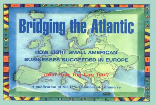 Bridging the Atlantic: How Eight Small American Businesses Succeeded in Europe (And How You Can Too!) (9780898341546) by Davenport, John; Gotschall, Mary