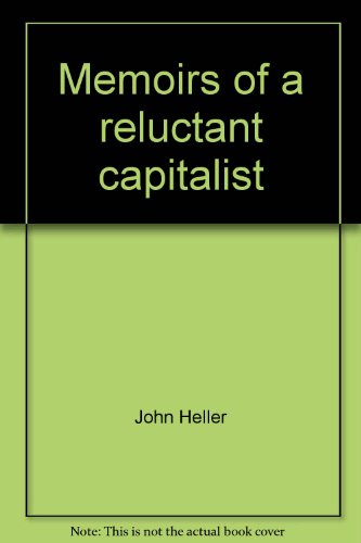 Stock image for Memoirs Of A Reluctant Capitalist for sale by Willis Monie-Books, ABAA