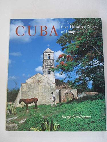 Stock image for CUBA: FIVE HUNDRED YEARS OF IMAGES for sale by Second Story Books, ABAA