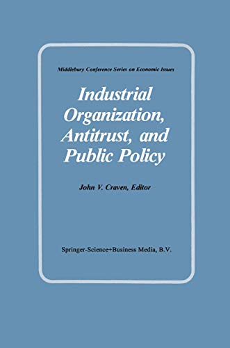 Imagen de archivo de INDUSTRIAL ORGANIZATION, ANTITRUST, AND PUBLIC POLICY [MIDDLEBURY CONFERENCE SERIES ON ECONOMIC ISSUES] a la venta por Second Story Books, ABAA