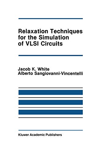 Imagen de archivo de Relaxation Techniques for the Simulation of VLSI Circuits (The Springer International Series in Engineering and Computer Science, 20) a la venta por HPB-Red