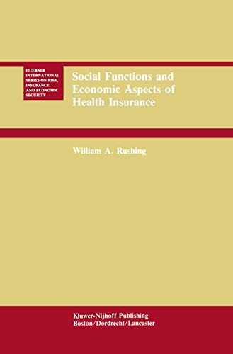 Stock image for Social Functions and Economic Aspects of Health Insurance (Huebner International Series on Risk, Insurance and Economic Security (5)) for sale by Montclair Book Center