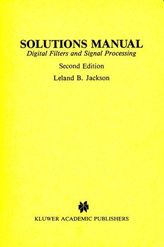 Solutions manual, Digital filters and signal processing, second edition (9780898382914) by Leland B Jackson
