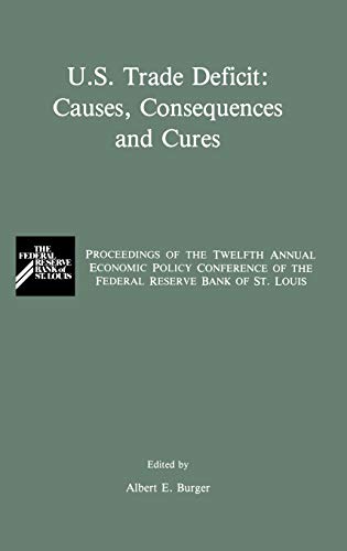 Beispielbild fr U. S. Trade Deficit - Causes, Consequences and Cures : Proceedings of the Twelfth Annual Economic Policy Conference of the Federal Reserve Bank of St. Louis zum Verkauf von Better World Books