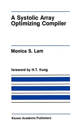 Imagen de archivo de A Systolic Array Optimizing Compiler (The Springer International Series in Engineering and Computer Science, 64) a la venta por thebookforest.com