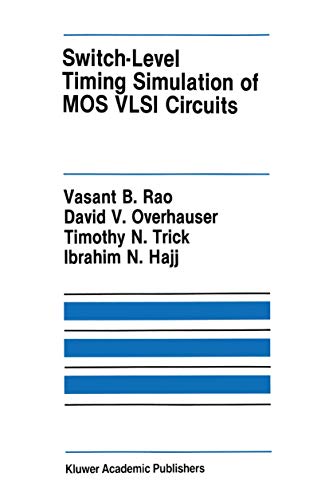 Stock image for Switch-Level Timing Simulation of MOS VLSI Circuits (The Springer International Series in Engineering and Computer Science, 66) for sale by HPB-Red