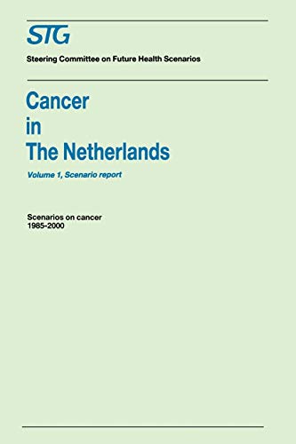 Imagen de archivo de Cancer in the Netherlands Volume 1: Scenario Report, Volume 2: Annexes: Scenarios on Cancer 1985-2000 Commissioned by the Steering Committee on Future Health Scenarios a la venta por Mispah books